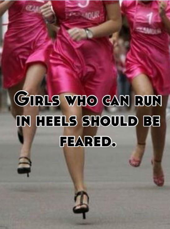 Girls who can run in heels should be feared Picture Quote #1