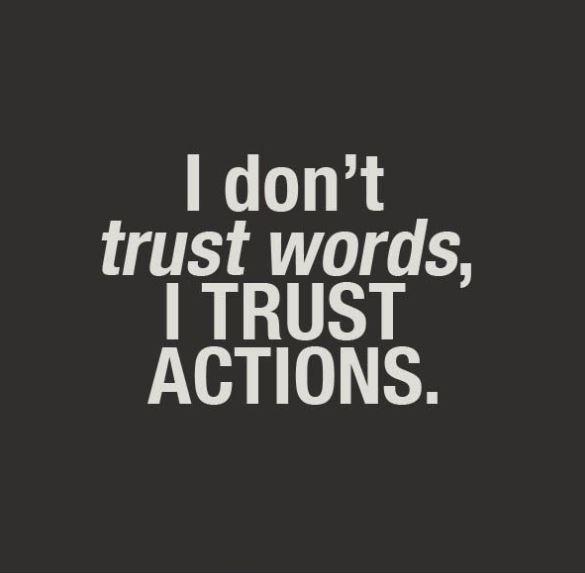 I don't trust words, I trust actions Picture Quote #1