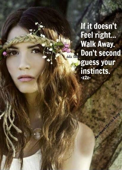 If it doesn't feel right walk away. Don't second guess your instincts Picture Quote #1