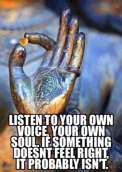 Listen to your own voice, your own soul. If something doesn't feel right it probably isn't Picture Quote #1