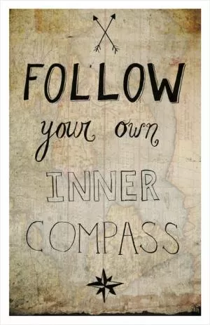 Follow your inner compass Picture Quote #1
