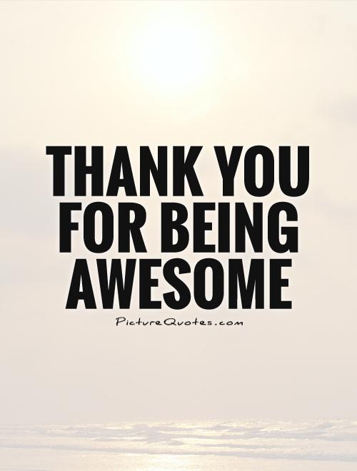 Thank you for being awesome Picture Quote #1