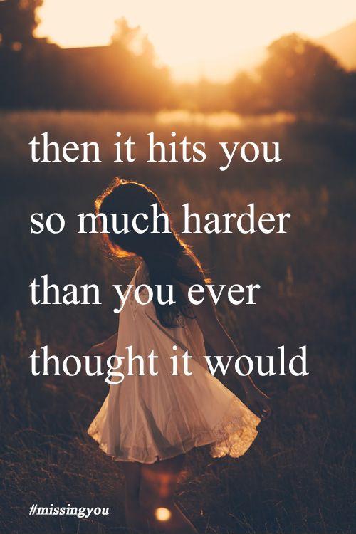 Then it hits you so much harder than you ever thought it would Picture Quote #1
