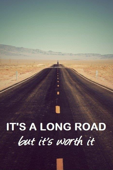 It's a long road, but it's worth it Picture Quote #1