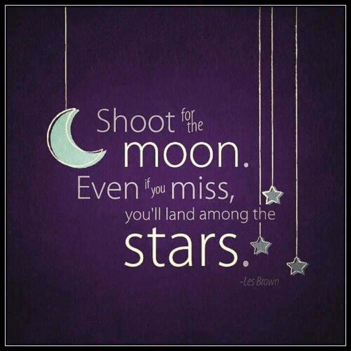 Shoot for the moon. Even if you miss you'll land among the stars Picture Quote #1