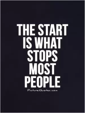 The start is what stops most people Picture Quote #1