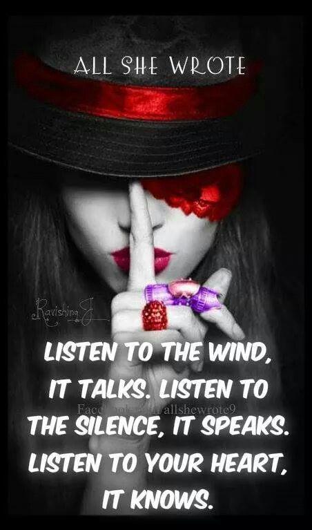 Listen to the wind, it talks, listen to the silence, it speaks, listen to your heart, it knows Picture Quote #1