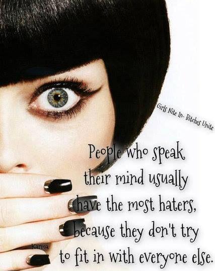 People who speak their mind usually have the most haters, because they don't try to fit in with everyone else Picture Quote #1