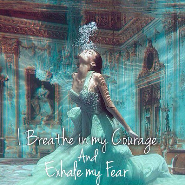 I breathe in my courage, and exhale my fear Picture Quote #1