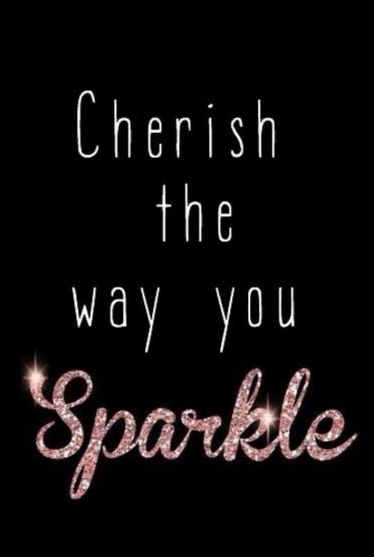 Cherish the way you sparkle Picture Quote #1