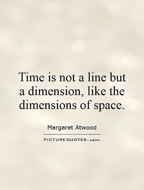 Time is not a line but a dimension, like the dimensions of space Picture Quote #1