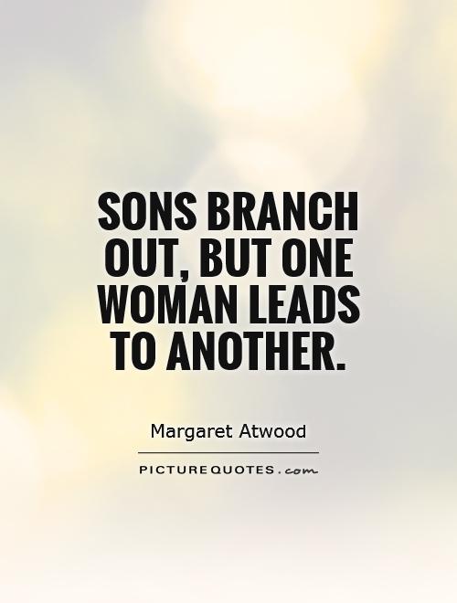 Sons branch out, but one woman leads to another Picture Quote #1