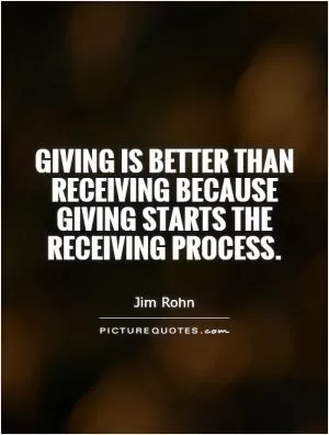 Giving is better than receiving because giving starts the receiving process Picture Quote #1