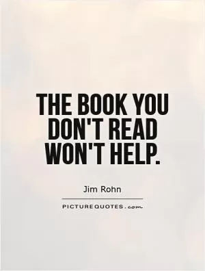 The book you don't read won't help Picture Quote #1