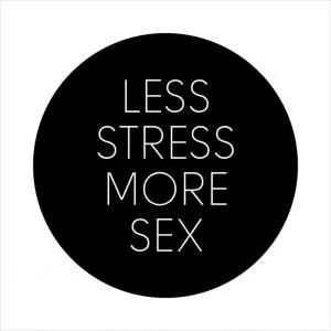 Less stress. More sex Picture Quote #1