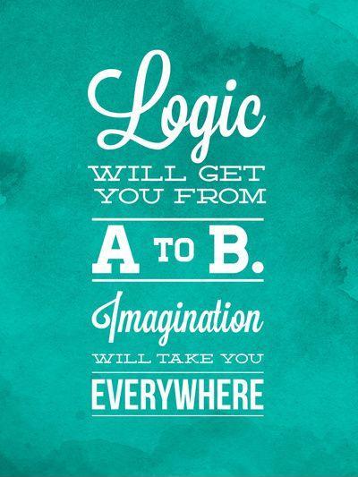 Logic will get you from A to B. Imagination will take you everywhere Picture Quote #1