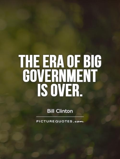 The era of big government  is over Picture Quote #1