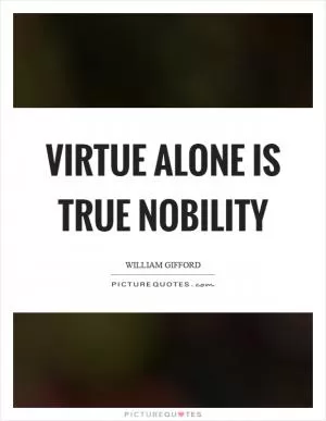 Virtue alone is true nobility Picture Quote #1