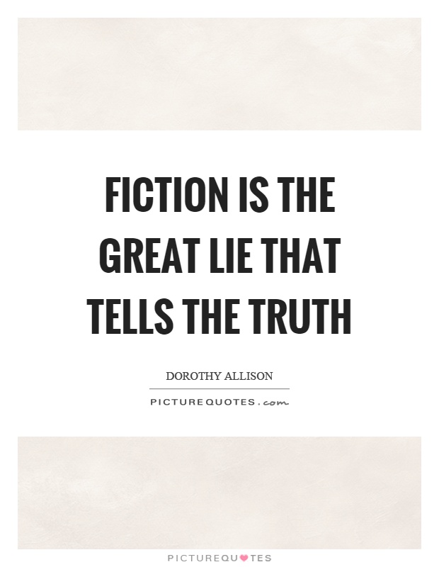 Fiction is the great lie that tells the truth Picture Quote #1