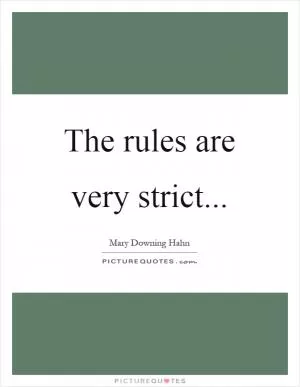 The rules are very strict Picture Quote #1