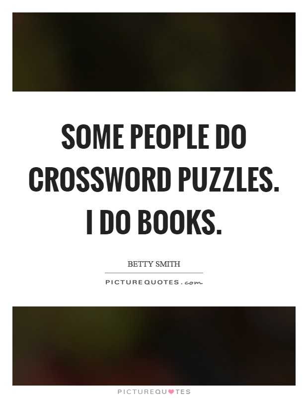 Some people do crossword puzzles. I do books Picture Quote #1