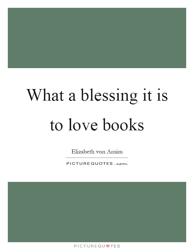 What a blessing it is to love books Picture Quote #1