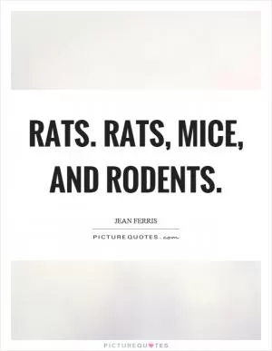 Rats. Rats, mice, and rodents Picture Quote #1