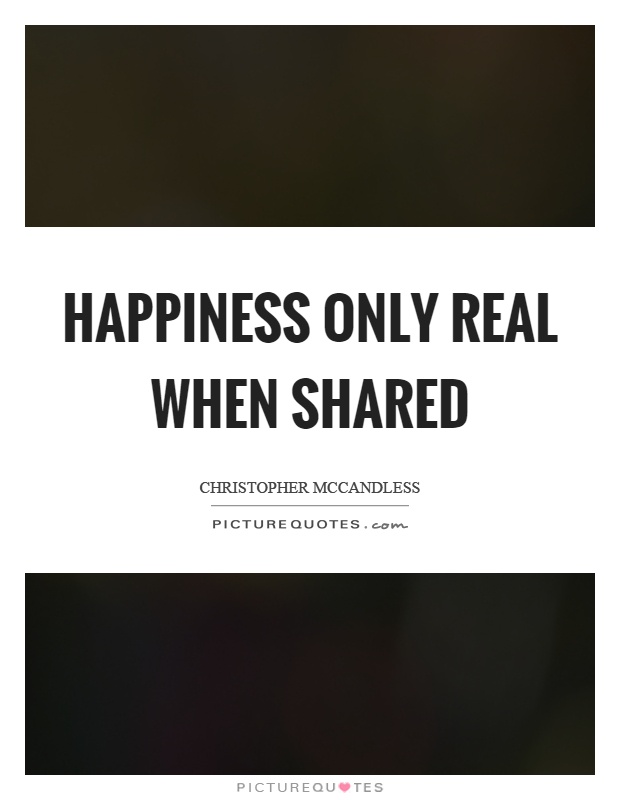 Happiness only real when shared Picture Quote #1