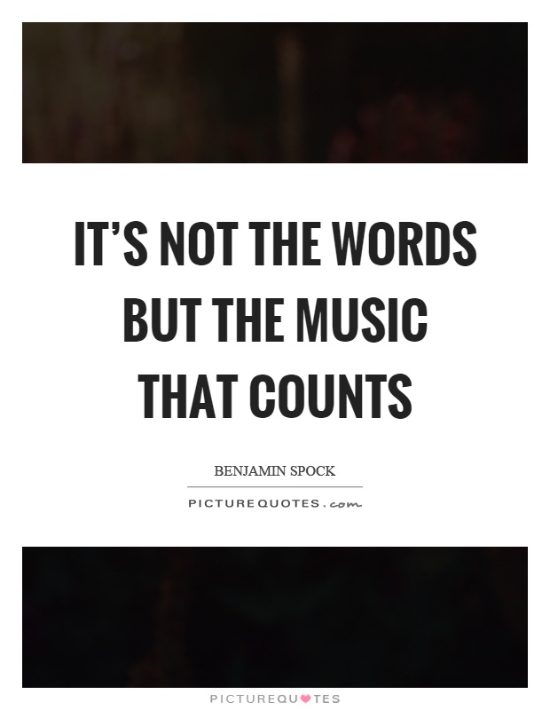It's not the words but the music that counts Picture Quote #1