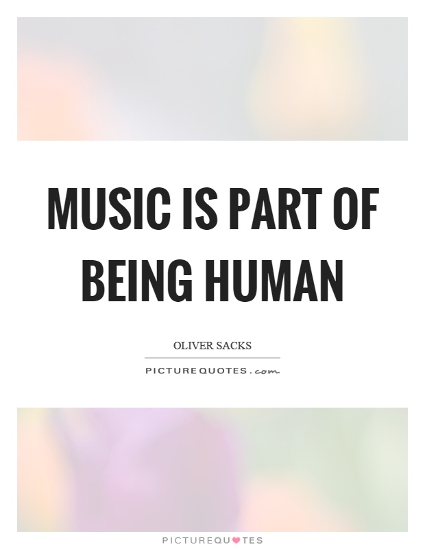 Music is part of being human Picture Quote #1