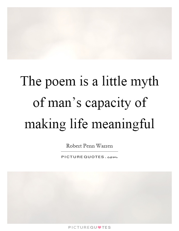 The poem is a little myth of man's capacity of making life meaningful Picture Quote #1