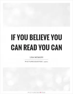 If you believe you can read you can Picture Quote #1