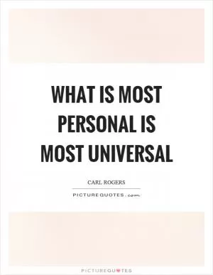 What is most personal is most universal Picture Quote #1