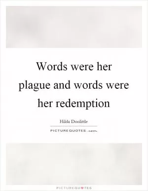 Words were her plague and words were her redemption Picture Quote #1
