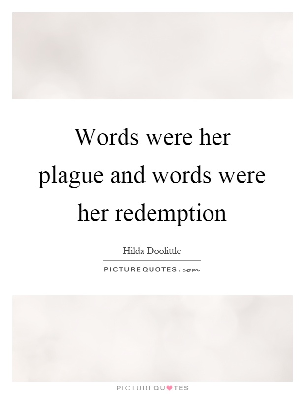 Words were her plague and words were her redemption Picture Quote #1