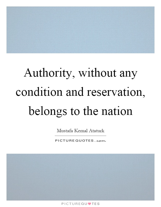 Authority, without any condition and reservation, belongs to the nation Picture Quote #1