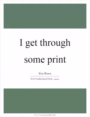 I get through some print Picture Quote #1