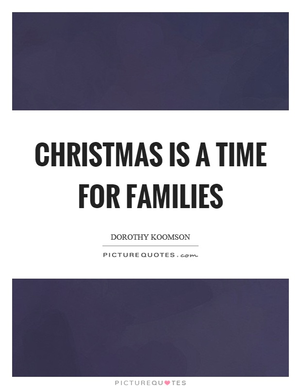 Christmas is a time for families Picture Quote #1