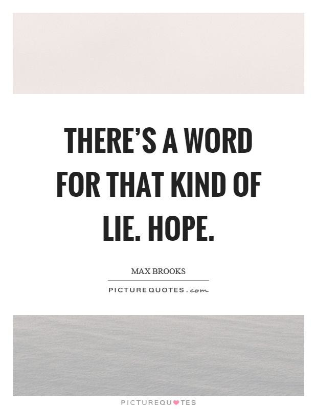 There's a word for that kind of lie. Hope Picture Quote #1