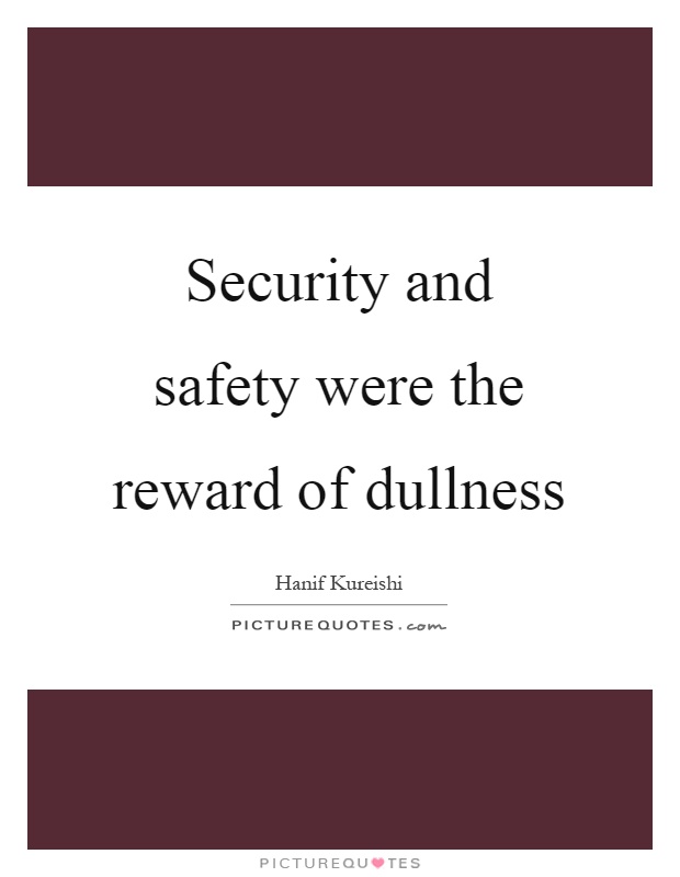 Security and safety were the reward of dullness Picture Quote #1