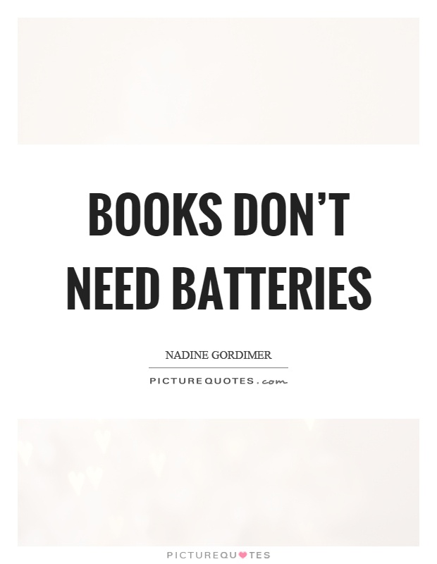 Books don't need batteries Picture Quote #1