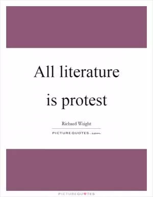 All literature is protest Picture Quote #1