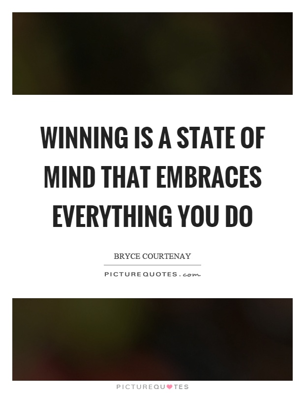 Winning is a state of mind that embraces everything you do Picture Quote #1