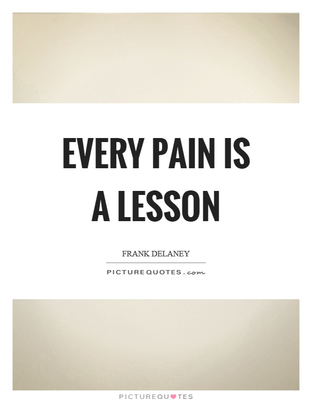 Every pain is a lesson Picture Quote #1