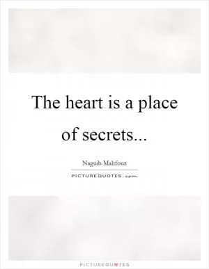The heart is a place of secrets Picture Quote #1