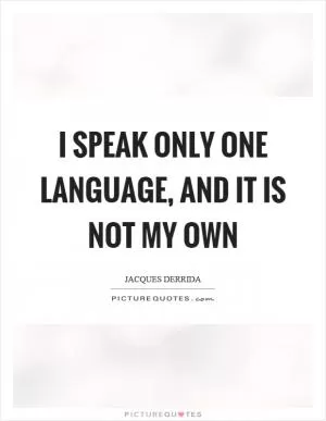 I speak only one language, and it is not my own Picture Quote #1