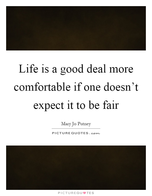 Life is a good deal more comfortable if one doesn't expect it to be fair Picture Quote #1