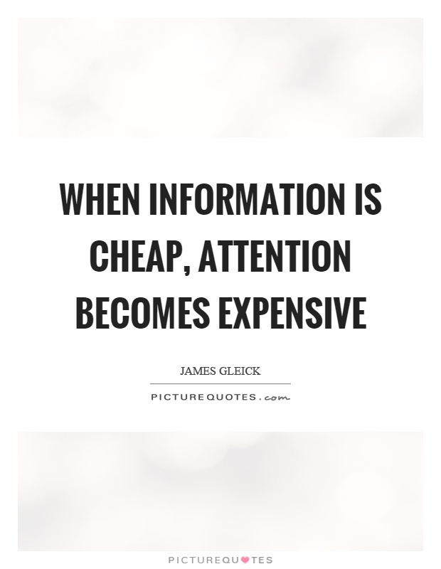 When information is cheap, attention becomes expensive Picture Quote #1