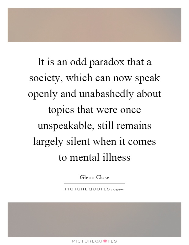 It is an odd paradox that a society, which can now speak openly ...