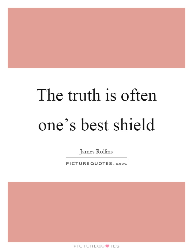 The truth is often one's best shield Picture Quote #1